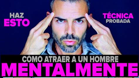 como atraer a un hombre|10 poderosas técnicas para atraer a un hombre mentalmente y